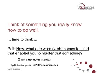 ASBMB April 2014
Peer Instruction works by asking…
30
Explain
the Socratic
method in
action!
Question
Think
Poll
Discuss
Re-Poll
 