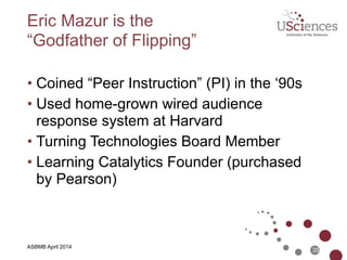Poll: What year was the term "peer
instruction" (aka classroom flipping)
coined?
35
ASPET April 2014
 