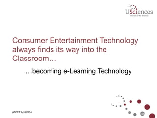 ASBMB April 2014
e-Learning Defined
38
E-learning (or eLearning) is the use
of electronic media and information
and communication technologies in
education.
!
 