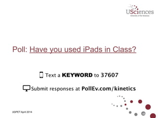 ASBMB April 2014
In-Class: Orientation to  
“Must Have” iPad Apps
46
 