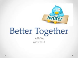 Better Together ASBOA May 2011 