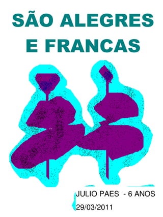 SÃO ALEGRES E FRANCAS 