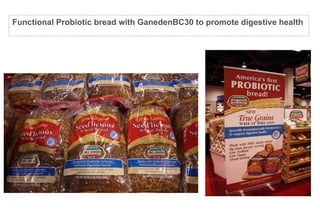 Functional Probiotic bread with GanedenBC30 to promote digestive health  