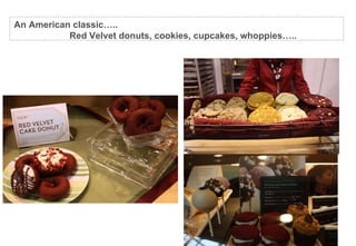 An American classic…..  Red Velvet donuts, cookies, cupcakes, whoppies….. 