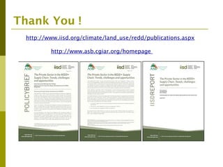 The Private Sector and REDD+ : Trends, Challenges and Opportunities