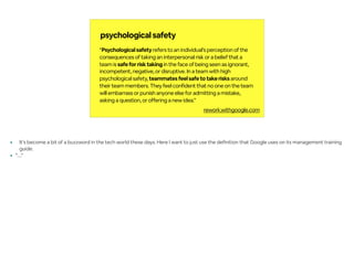 “Psychologicalsafety refers to an individual’s perception of the
consequences of taking an interpersonal risk or a belief ...
