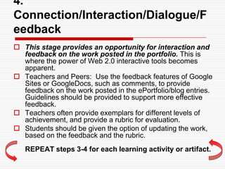 Structure of E-Portfolio TypesPortfolio as Process/ WorkspaceOrganization: Chronological – eDOL(Electronic Documentation of Learning – U. of Calgary) Documenting growth over time for both internal and external audiencesPrimary Purpose: Learning or ReflectionReflection: immediate focus on artifact or learning experiencePortfolio as Product/ ShowcaseOrganization: Thematic – Documenting achievement of Standards, Goals or Learning Outcomes for primarily external audiencesPrimary Purpose: Accountability or EmploymentReflection: retrospective focus on Standards, Goals or Learning Outcomes (Themes)