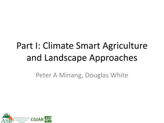Climate Smart Agriculture -ASB World Bank Presentation