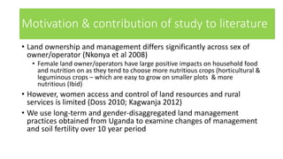 Do women manage land more sustainably than men? Evidence from 10-year Uganda soil fertility management panel data