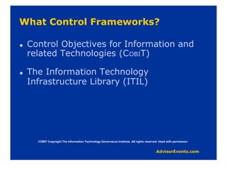 COBIT Copyright The Information Technology Governance Institute, All rights reserved. Used with permission
 