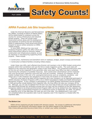 A Publication of Assurance Safety Consulting




     Fall 2009                     Safety Counts!
ARRA Funded Job Site Inspections
    Under the American Recovery and Reinvestment
Act (ARRA), hundreds of billions of federal dollars
will be disseminated to employers across the
country for various infrastructure and industrial
growth projects. These will include major
construction activity along with the development
and expansion of existing and new technologies.
OSHA is implementing a multi-tiered enforcement
program to assure worker protection on ARRA-
related projects.
    In June 2009, OSHA put two new Local
Emphasis Programs (LEPs) into effect which will
direct enforcement efforts to stimulus related
construction and infrastructure projects, as well
as industries in manufacturing supporting those
projects. These include:

 •	 Construction, maintenance and demolition work on roadways, bridges, airport runways and terminals
 •	 Construction at federal facilities (including military bases)

    Under these new LEPs, each affected Area Director will maintain a list of ARRA funded construction
projects within their jurisdiction and use this list to create inspection cycles. The cycle sizes will
depend	on	the	resources	and	geographic	range	of	each	Area	Office.		The	companies/construction	sites	
on	this	list	will	not	be	inspected	in	any	particular	order	since	each	Area	Office	can	plan	a	schedule	
maximizing	the	utilization	of	available	resources.		Each	construction	site/employer	will	be	inspected	
only once during each inspection cycle and only once per trimester. However, an employer can be
visited multiple times if the visit is for unprogrammed activity such as complaints, accidents, and
follow-ups or if the employer has operations in more than one location on the target list.
    There are a few ways to be taken off this inspection list if your company is a) an approved participant in
OSHA’s Voluntary Protection Programs (VPP) or b) in OSHA Consultation’s Safety and Health Achievement
Recognition	Program.		If	your	company	is	participating	in	an	OSHA	Strategic	Partnership	and	the	benefits	
in	that	partnership	include	deletion	from	inspection	lists,	the	Area	Office	can	take	your	company	off	the	
list.		Although,	you	can	only	be	deleted	from	the	list	if	you	have	had	at	least	one	annual	verification	and	it	
was	determined	through	the	verification	process	that	you	have	met	the	conditions	of	the	OSP	agreement.		
Companies related to an Enhanced Enforcement Program (EEP) will not be deleted from the inspection list.
    Although these Local Emphasis Programs are scheduled to expire on September 30, 2009, not getting
an inspection prior to that date does not mean you are in the clear. Any establishment in any cycle
not completed before the expiration date must be inspected, even if the inspection is initiated after the
expiration date.




The Bottom Line

   OSHA will be inspecting all jobs funded with stimulus money. For access to additional information
or assistance with technical information please visit the OSHA website at the following link,
http://www.osha.gov/dts/recovery/index.html, or contact your safety consultant.




   Assurance Safety Consulting – 847.463.7239 – www.assurancesafetyconsulting.com
 