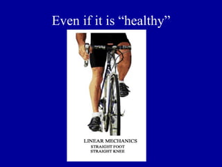 Even if it is “healthy”
 