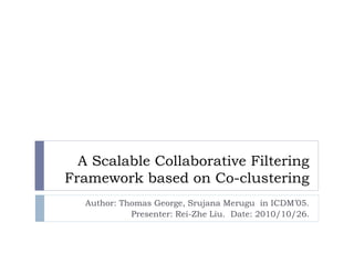 A scalable collaborative filtering framework based on co-clustering | PPTX