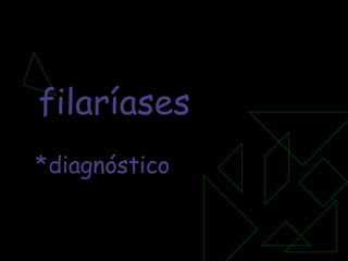 filaríases diagnóstico 
