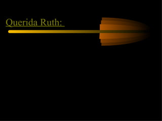 Querida Ruth:  