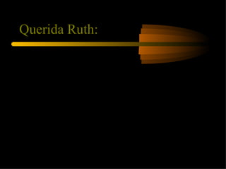 Querida Ruth:  