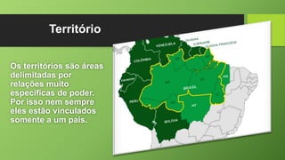 Território
Os territórios são áreas
delimitadas por
relações muito
específicas de poder.
Por isso nem sempre
eles estão vinculados
somente a um país.
 