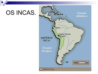OS INCAS. 