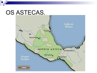 OS ASTECAS. 
