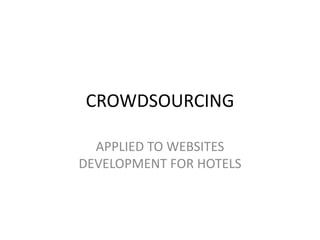 CROWDSOURCING APPLIED TO WEBSITES DEVELOPMENT FOR HOTELS 