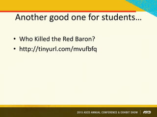 Another good one for students…
• Who Killed the Red Baron?
• http://tinyurl.com/mvufbfq
 