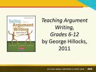 Teaching Argument
Writing,
Grades 6-12
by George Hillocks,
2011
 