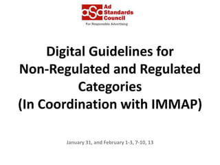 Digital Guidelines for
Non-Regulated and Regulated
Categories
(In Coordination with IMMAP)
January 31, and February 1-3, 7-10, 13
 