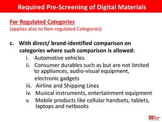 c. With direct/ brand-identified comparison on
categories where such comparison is allowed:
i. Automotive vehicles
ii. Con...