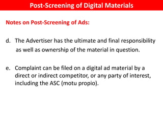 Notes on Post-Screening of Ads:
d. The Advertiser has the ultimate and final responsibility
as well as ownership of the ma...