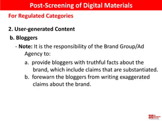 2. User-generated Content
b. Bloggers
- Note: It is the responsibility of the Brand Group/Ad
Agency to:
a. provide blogger...