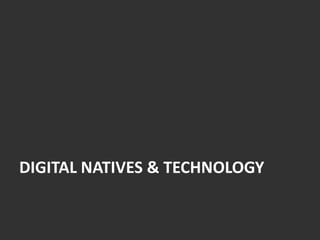 Digital Natives & Technology  
