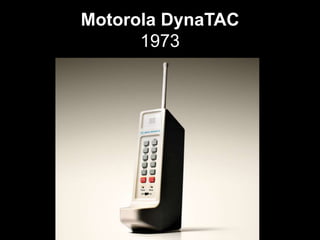 Motorola DynaTAC
1973

 