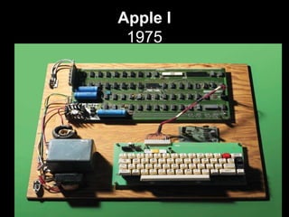 Apple I
 1975
 