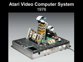 Atari Video Computer System
           1976
 