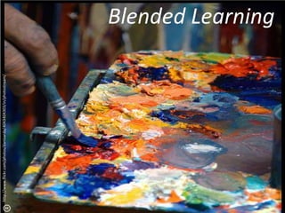 http://www.flickr.com/photos/danisarda/4043404303/in/photostream/



                                                                    Blended Learning
 