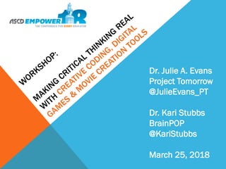 Dr. Julie A. Evans
Project Tomorrow
@JulieEvans_PT
Dr. Kari Stubbs
BrainPOP
@KariStubbs
March 25, 2018
 