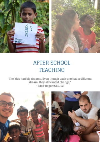 AFTER SCHOOL
TEACHING
'The kids had big dreams. Even though each one had a different
dream, they all wanted change."
- Saad Hajjar (CEE, E2)
 
