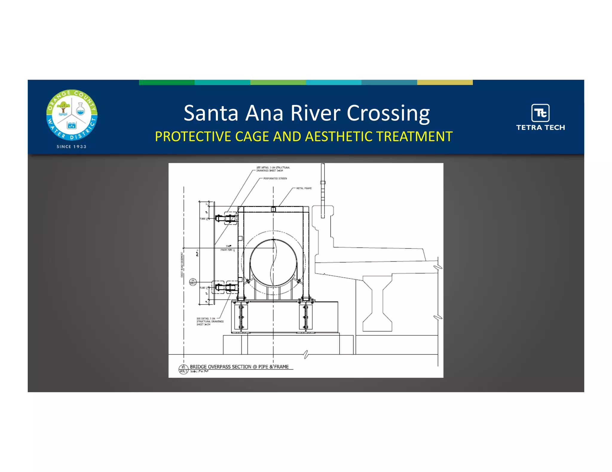 Santa Ana River Crossing
PROTECTIVE CAGE AND AESTHETIC TREATMENT
 
