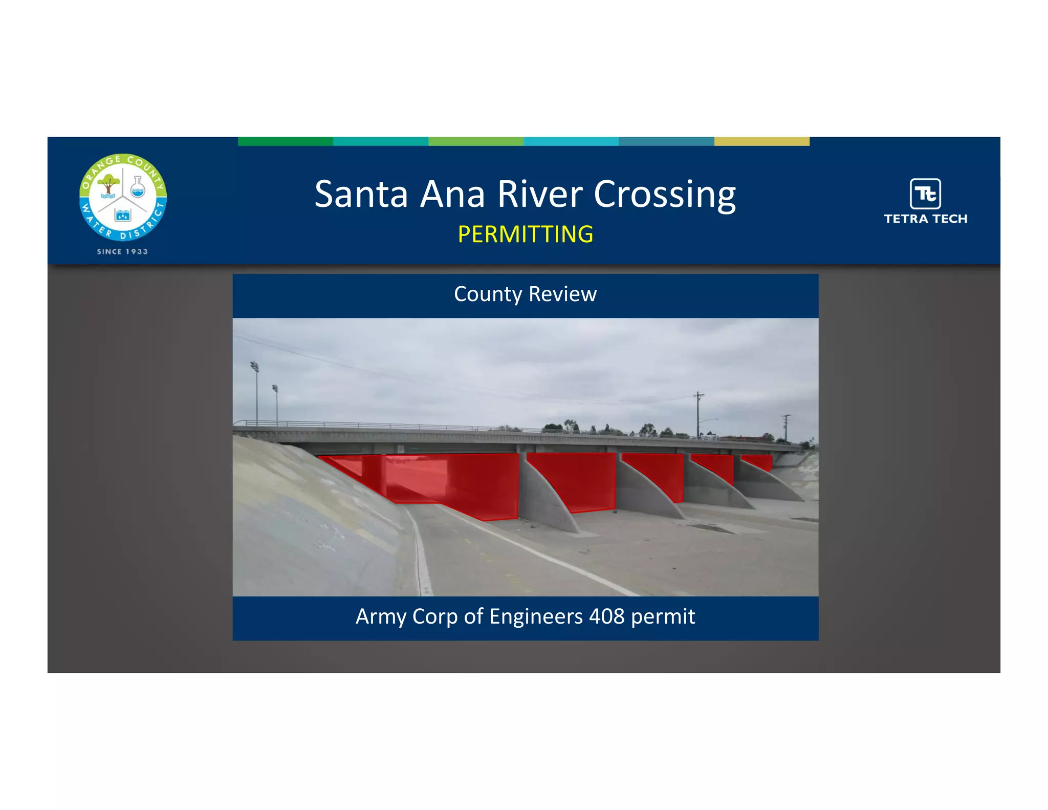County Review
Army Corp of Engineers 408 permit
Santa Ana River Crossing
PERMITTING
 