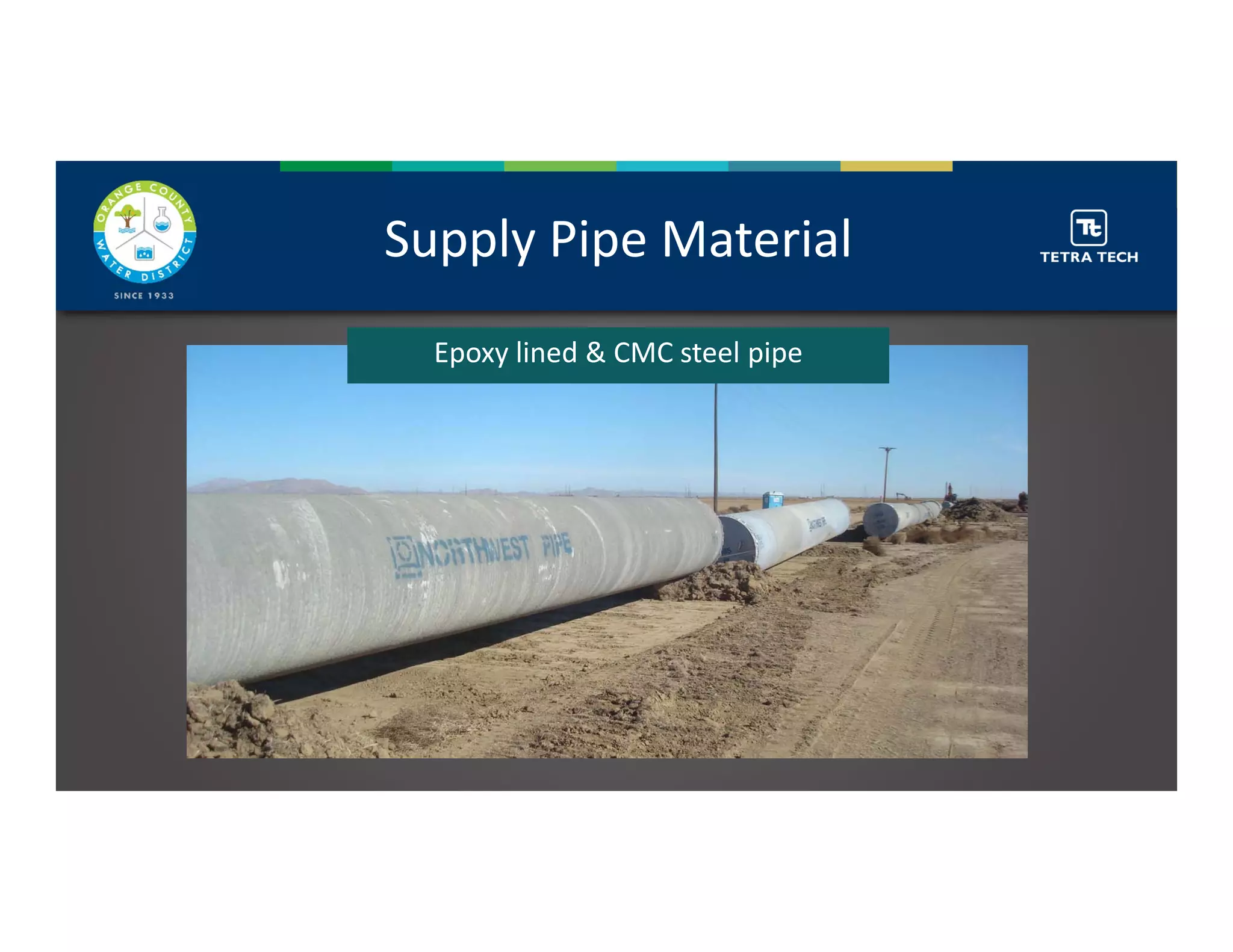 Supply Pipe Material
Epoxy lined & CMC steel pipe
 