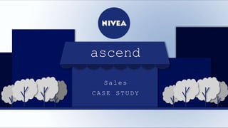 ascend
Sales
CASE STUDY
 