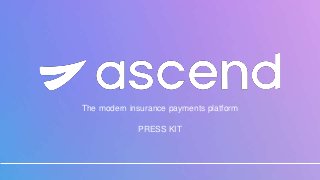 The modern insurance payments platform
PRESS KIT
 