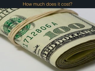 How much does it cost? 
#ASCENDSUMMIT2014 
 