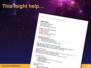 This might help… 
#ASCENDSUMMIT2014 
 