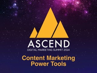 Content Marketing! 
Power Tools 
 