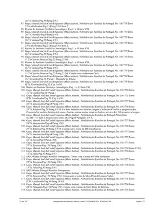 28/Tit.Vinhais/Pag.59/Parag.1/N3.
87. Gayo, Manoel José da Costa Felgueiras (Main Author) , Nobiliário das Famílias de Portugal, No.1181775/Tomo
2/Tit.Alcoforados/Pag.23/Parag.1/N1/Item 2.
88. Revista do Instituto Heraldico Genealógico, Pag.11 a 14/item VIII.
89. Gayo, Manoel José da Costa Felgueiras (Main Author) , Nobiliário das Famílias de Portugal, No.1181776/Tomo
20/Tit.Macedos/Pag.9/Parag.1/N4.
90. Gayo, Manoel José da Costa Felgueiras (Main Author) , Nobiliário das Famílias de Portugal, No.1181777/Tomo
28/Tit.Vinhais/Pag.59/Parag.1/N3.
91. Gayo, Manoel José da Costa Felgueiras (Main Author) , Nobiliário das Famílias de Portugal, No.1181775/Tomo
2/Tit.Alcoforados/Pag.23/Parag.1/N1/Item 2.
92. Revista do Instituto Heraldico Genealógico, Pag.11 a 13/item VIII.
93. Gayo, Manoel José da Costa Felgueiras (Main Author) , Nobiliário das Famílias de Portugal, No.1181777/Tomo
28/Tit.Vinhais/Pag.59/Parag.1/N4.
94. Gayo, Manoel José da Costa Felgueiras (Main Author) , Nobiliário das Famílias de Portugal, No.1181775/Tomo
11/Tit.Castelos Brancos/Pag.22/Parag.21/N6.
95. Revista do Instituto Heraldico Genealógico, Pag.11 a 13/item VIII.
96. Gayo, Manoel José da Costa Felgueiras (Main Author) , Nobiliário das Famílias de Portugal, No.1181777/Tomo
28/Tit.Vinhais/Pag.59/Parag.1/N4.
97. Gayo, Manoel José da Costa Felgueiras (Main Author) , Nobiliário das Famílias de Portugal, No.1181775/Tomo
11/Tit.Castelos Brancos/Pag.22/Parag.21/N6. Consta com o sobrenome Sola.
98. Gayo, Manoel José da Costa Felgueiras (Main Author) , Nobiliário das Famílias de Portugal, No.1181776/Tomo
16/Tit.Guedes/Pag.10 /Parag.1. Muçarabe de Toledo.
99. Gayo, Manoel José da Costa Felgueiras (Main Author) , Nobiliário das Famílias de Portugal, No.1181775/Tomo
II/Tit.Alcoforados/Pag.22 /Cap.1.o/N1.
100. Revista do Instituto Heraldico Genealógico, Pag.11 e 12/Item VIII.
101. Gayo, Manoel José da Costa Felgueiras (Main Author) , Nobiliário das Famílias de Portugal, No.1181776/Tomo
16/Tit.Guedes/Pag.10 /Parag.1.
102. Gayo, Manoel José da Costa Felgueiras (Main Author) , Nobiliário das Famílias de Portugal, No.1181775/Tomo
II/Tit.Alcoforados/Pag.22 /Cap.1.o/N1.
103. Gayo, Manoel José da Costa Felgueiras (Main Author) , Nobiliário das Famílias de Portugal, No.1181777/Tomo
28/Tit.Vasconcelos/Pag.64/Parag.1/N3.
104. Gayo, Manoel José da Costa Felgueiras (Main Author) , Nobiliário das Famílias de Portugal, No.1181776/Tomo
25/Tit.Ribeiros/Pag.79/Parag.1/N10. Foi bom herdeiro nas Astúrias, origem e Solar dos Cevallos e progenitor dos
PimenteisFoi também Senhor de Lemos e Sarria e outras muitas terras em Galiza; serviu o Rei D.Fernando, o Magno..
105. Gayo, Manoel José da Costa Felgueiras (Main Author) , Nobiliário das Famílias de Portugal, Microfilme
No.1181777/Item 1/Vasconcelos/Tomo 28.o/Pag.64/Parágrafo 1/N.3.
106. Gayo, Manoel José da Costa Felgueiras (Main Author) , Nobiliário das Famílias de Portugal, No.1181777/Tomo
28/Tit.Vasconcelos/Pag.64/Parag.1/N3.
107. Gayo, Manoel José da Costa Felgueiras (Main Author) , Nobiliário das Famílias de Portugal, No.1181776/Tomo
25/Tit.Ribeiros/Pag.79/Parag.1/N10. Consta com o nome de D.Urraca Garcia.
108. Gayo, Manoel José da Costa Felgueiras (Main Author) , Nobiliário das Famílias de Portugal, No.1181777/Tomo
28/Tit.Vasconcelos/Pag.64/Parag.1/N6.
109. Gayo, Manoel José da Costa Felgueiras (Main Author) , Nobiliário das Famílias de Portugal, No.1181777/Tomo
27/Tit.Silvas/Pag.9/Parag.1/N2.
110. Gayo, Manoel José da Costa Felgueiras (Main Author) , Nobiliário das Famílias de Portugal, No.1181777/Tomo
27/Tit.Teixeiras/Pag.176/Parag.1/N1.
111. Gayo, Manoel José da Costa Felgueiras (Main Author) , Nobiliário das Famílias de Portugal, No.1181776/Tomo 13/Tit.
111. Gayo, Manoel José da Costa Felgueiras (Main Author) , Nobiliário das Famílias de Portugal, No.1181776/Tomo
13/Tit.Fafes/Pag.93/Parag.1/N1.
112. SAPO-Genea Portugal-Familias Portuguesas. Consta com o nome de Fáfila Sarracines.
113. Gayo, Manoel José da Costa Felgueiras (Main Author) , Nobiliário das Famílias de Portugal, No.1181777/Tomo
27/Tit.Teixeiras/Pag.176/Parag.1/N1.
114. Gayo, Manoel José da Costa Felgueiras (Main Author) , Nobiliário das Famílias de Portugal, No.1181776/Tomo
13/Tit.Fafes/Pag.93/Parag.1/N1.
115. SAPO-Genea Portugal-Familias Portuguesas.
116. Gayo, Manoel José da Costa Felgueiras (Main Author) , Nobiliário das Famílias de Portugal, No.1181777/Tomo
27/Tit.Teixeiras/Pag.176/Parag.1/N3. Consta com o nome de Mem Pires de Longos Valles.
117. Gayo, Manoel José da Costa Felgueiras (Main Author) , Nobiliário das Famílias de Portugal, No.1181775/Tomo
II/Tit.Alcoforados/Pag.30/Parag.18/N5.
118. Gayo, Manoel José da Costa Felgueiras (Main Author) , Nobiliário das Famílias de Portugal, No.1181776/Tomo
24/Tit.Penagates/Pag.158/Parag.1/N1. Consta com o nome de Mem Peres de Briteiros.
119. Gayo, Manoel José da Costa Felgueiras (Main Author) , Nobiliário das Famílias de Portugal, No.1181775/Tomo
22 out 2017 Antepassados de Francisco Barreto Leme FUNDADOR DE CAMPINAS-SP Página 177
 