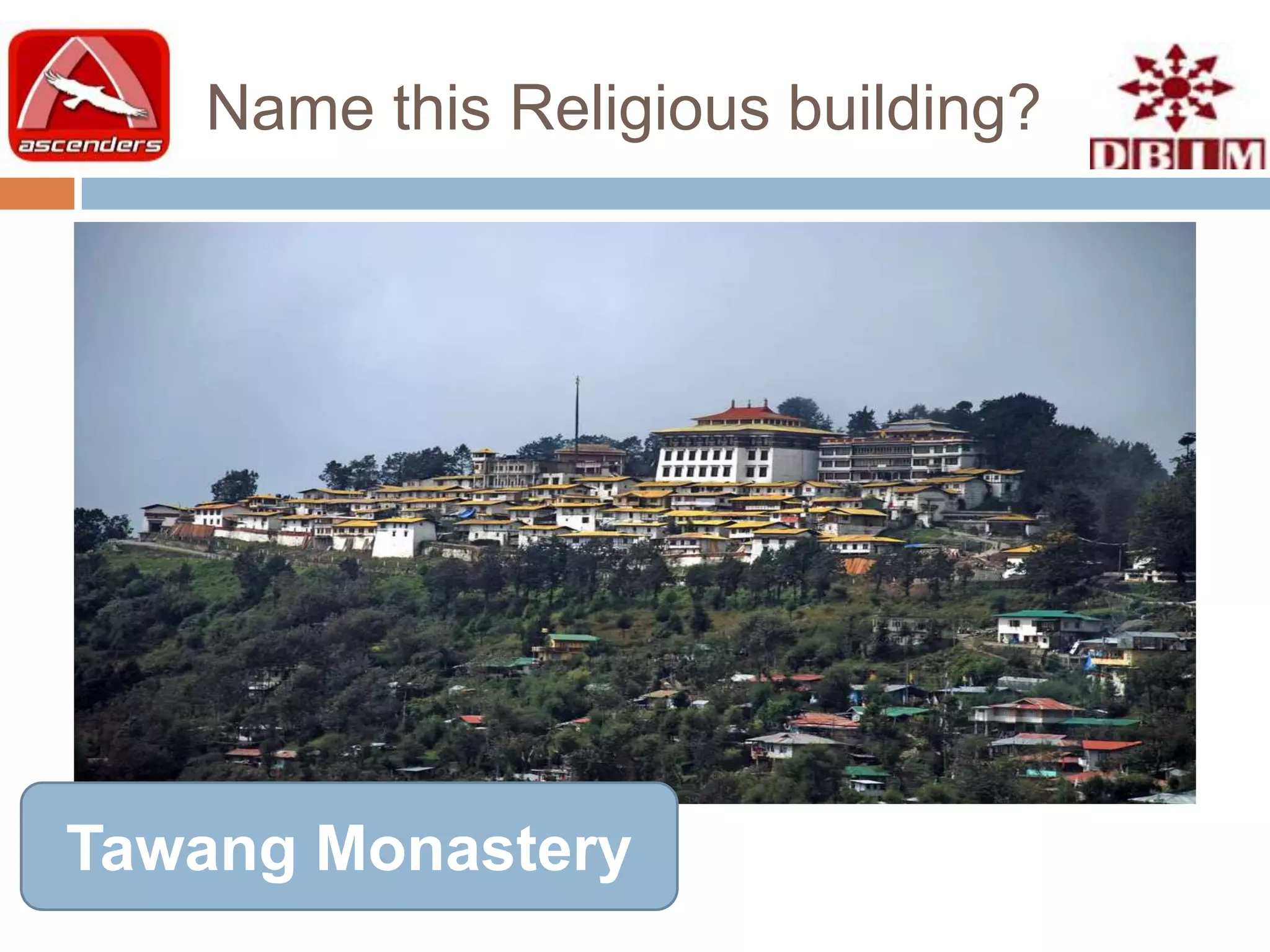 Name this Religious building?




Tawang Monastery
 