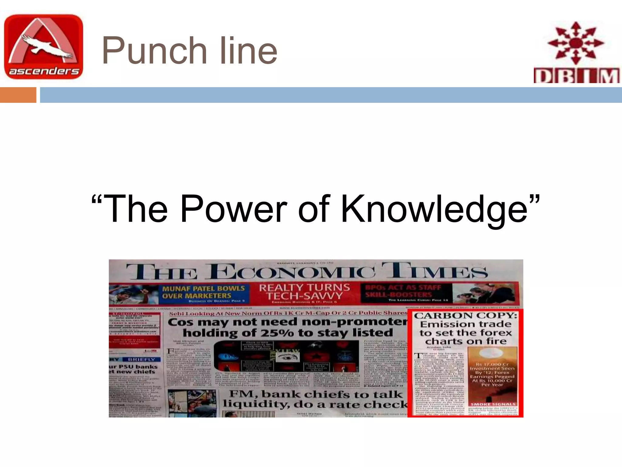 Punch line



“The Power of Knowledge”
 