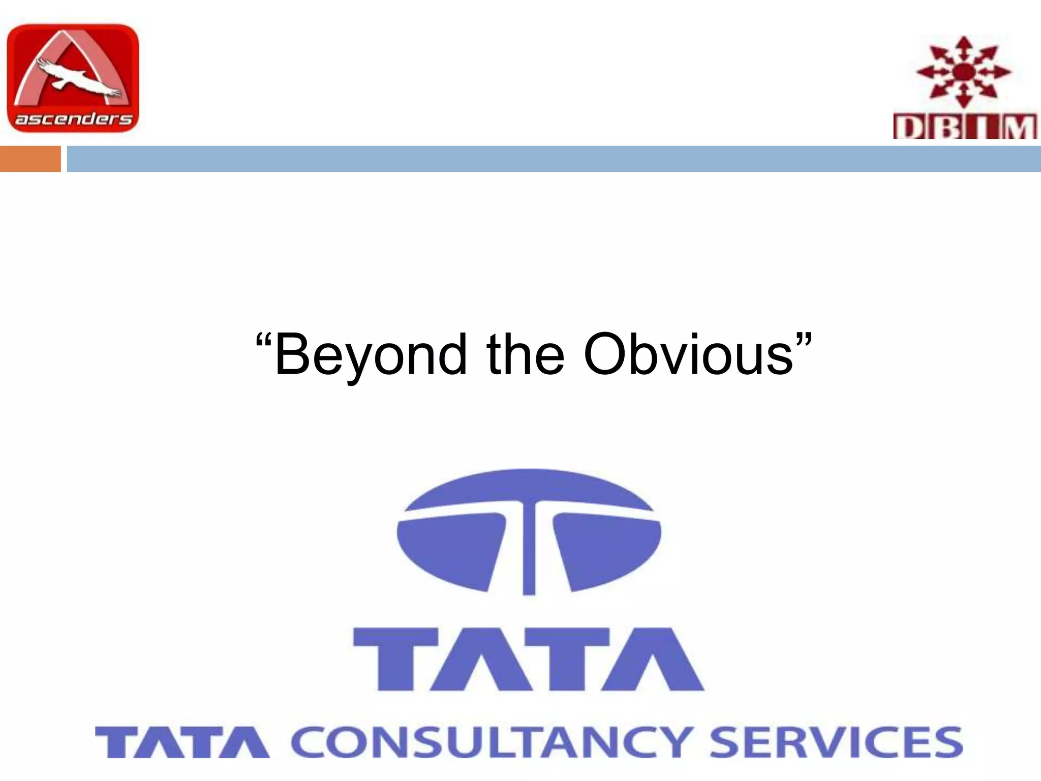 “Beyond the Obvious”
 