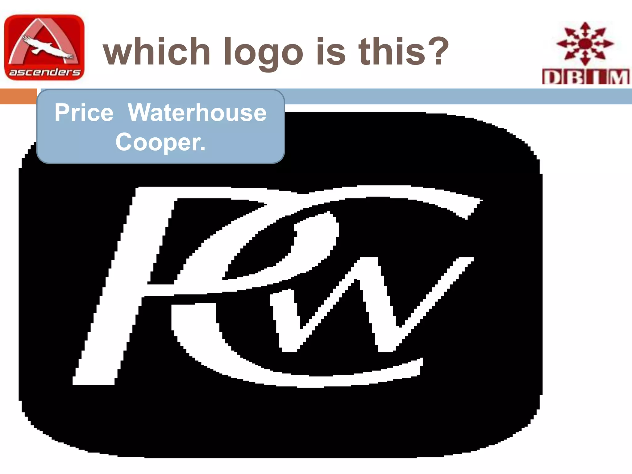 which logo is this?
Price Waterhouse
     Cooper.
 